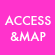 ACCESS & MAP�b�n�}